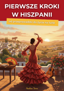 Pierwsze kroki w Hiszpanii. Od przeprowadzki do życia na luzie